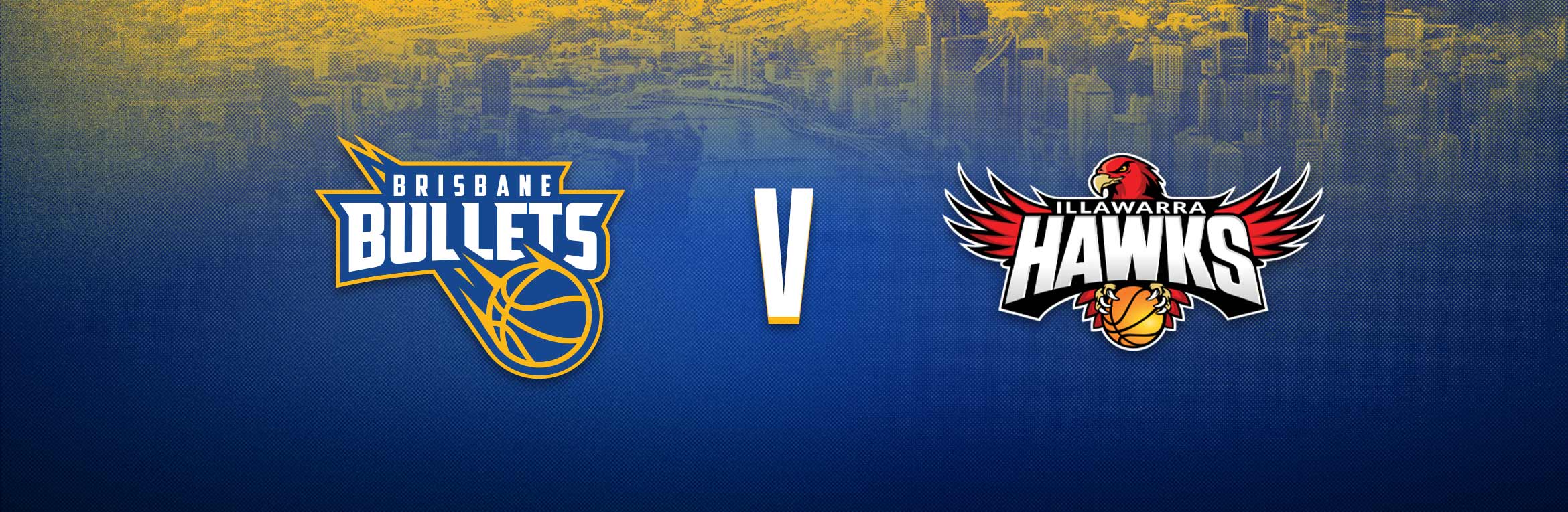 Brisbane Bullets v Illawarra Hawks on Friday 25 September 2026 | 7:30pm (time subject to change) Brisbane Bullets v Illawarra Hawks on Friday 25 September 2026 | 7:30pm (time subject to change)